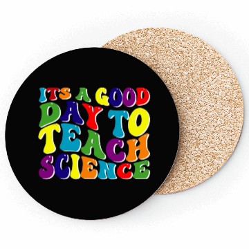 Discover Science Teacher idea Its A Good Day To Teach Coasters