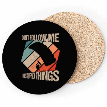 Discover Don't Follow Me I Do Stupid Things Skydiving Skydi Coasters