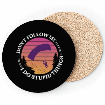 Discover Don't Follow Me I Do Stupid Things Skydiver Skydiv Coasters