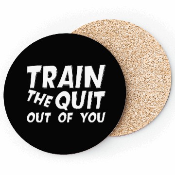 Discover Train The Quit Out Of You Coasters