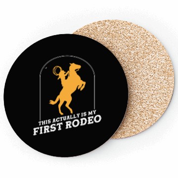 Discover This Actually Is My First Rodeo Coasters
