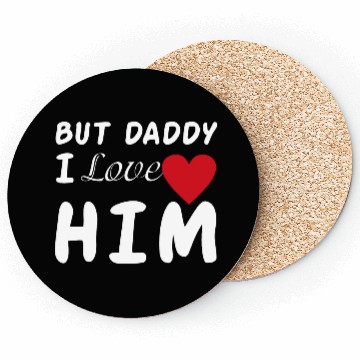 Discover But daddy I love him Coasters