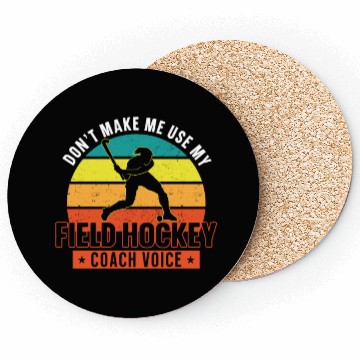 Discover Field Hockey Coach Don't Make Me Coasters