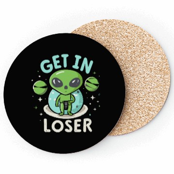 Discover Get In Loser Alien UFO Funny Coasters