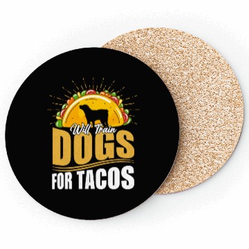 Discover Will Train Dogs For Tacos Dog Trainer Job Saying Coasters