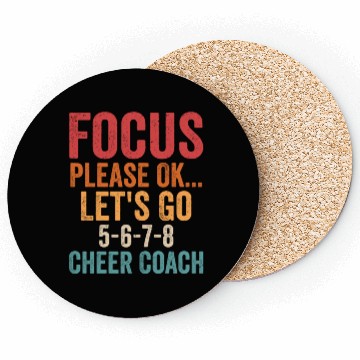 Discover Focus Please Ok...Let's Go 5-6-7-8 Cheer Coach Che Coasters