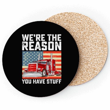 Discover We're The Reason You Have Stuff Truck Driver Coasters