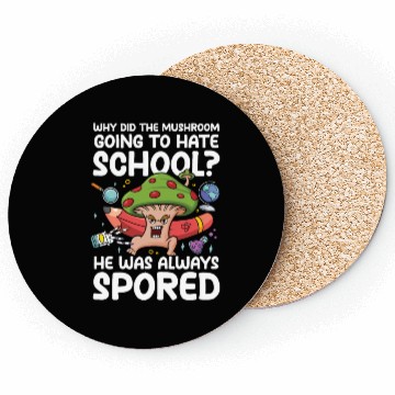 Discover Mushroom Going To Hate School He Was Spored Coasters