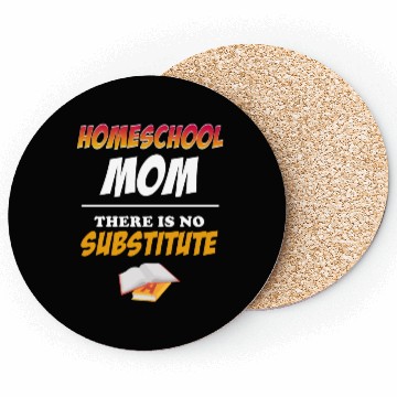 Discover Homeschool Mom There Is No Substitute Education Coasters