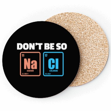 Discover Don't Be So Salty Na Cl Periodic Table Science Coasters