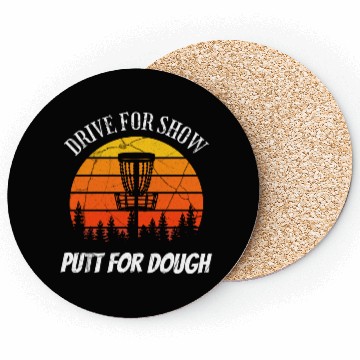 Discover Drive for show, putt for dough design Coasters