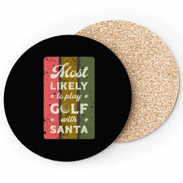 Discover Most likely to play golf with santa. Coasters