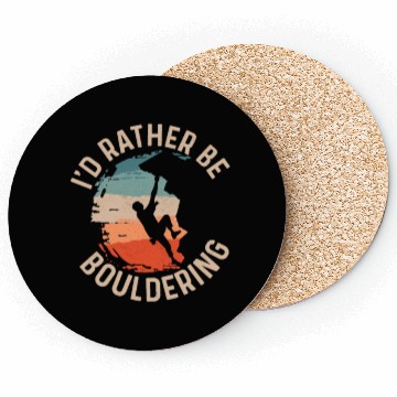 Discover I'd Rather Be Bouldering Boulder Climbing Coasters