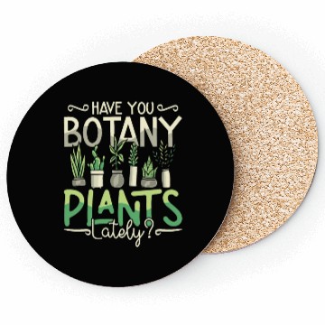Discover Botany Have You Botany Plants Lately Horticulture Coasters