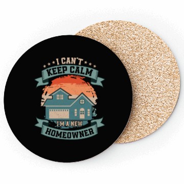 Discover I Can't Keep Calm I'm A New Homeowner Home Housewa Coasters