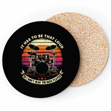 Discover Funny Drummer It Has To Be That Loud Drum Set Coasters