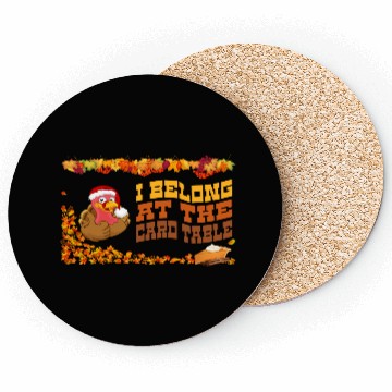 Discover Thanksgiving Dinner, I belong at the card table. Coasters