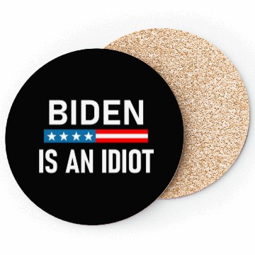 Discover President Joe Biden is an Idiot Coasters