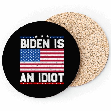 Discover President Joe Biden is an Idiot Coasters