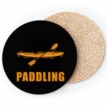 Discover I Could Use A Good Paddling Kayak Kayaker Coasters