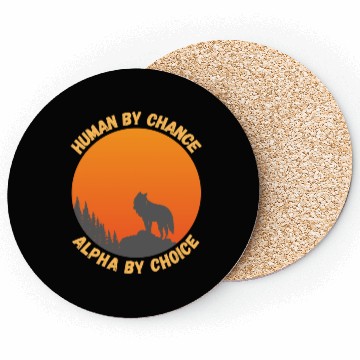 Discover Human By Chance Alpha By Choice Alpha Wolf Coasters