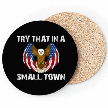 Discover Try That In A Small Town American Flag Eagle Coasters