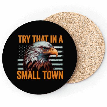 Discover Try That In A Small Town American Flag Eagle Coasters