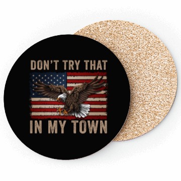 Discover Try That In A Small Town American Flag Eagle Coasters