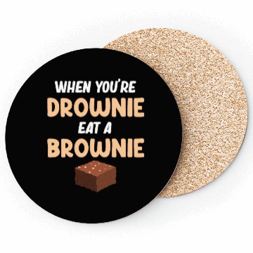 Discover When You're Drownie Eat A Brownies Fudge Cookie Coasters