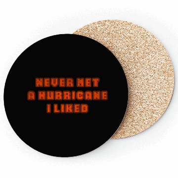 Discover Never met a hurricane I liked Coasters
