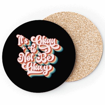 Discover its okay to not be okay Coasters