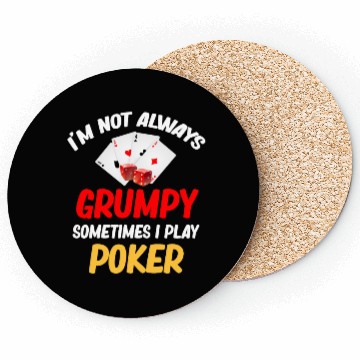 Discover I'm Not Always Grumpy Sometimes I Play Poker Coasters
