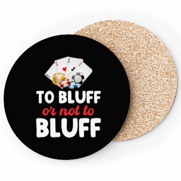 Discover To Bluff Or Not To Bluff Funny Poker Player Coasters