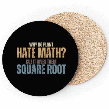 Discover Math's so bad to Plants Coasters
