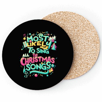Discover Xmas Most Likely To Sing All The Christmas Songs Coasters