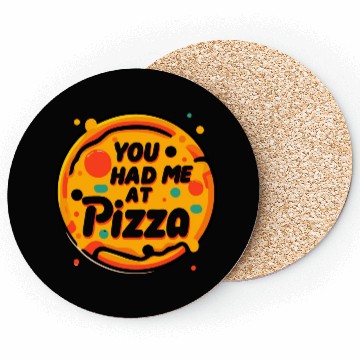 Discover You Had Me at Pizza Coasters