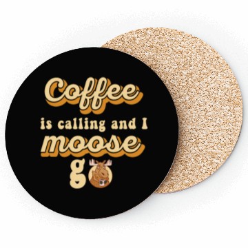 Discover Coffee Is Calling And I Moose Go Moose Coasters