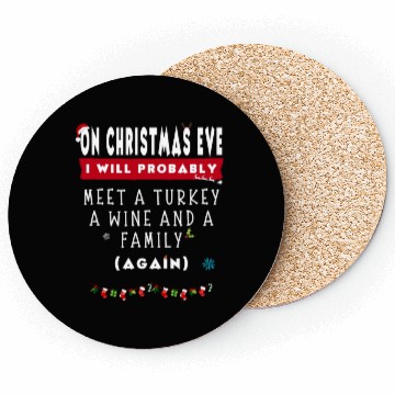 Discover On Christmas Eve I Will Probably Meet A Turkey Win Coasters