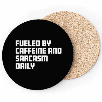 Discover Fueled by Caffeine and Sarcasm Daily Coasters