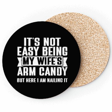 Discover It s Not Easy Being My Wife s Arm Candy Coasters