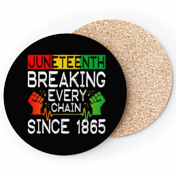 Discover JuneTeenth Breaking Every Chain Since 1865 Coasters