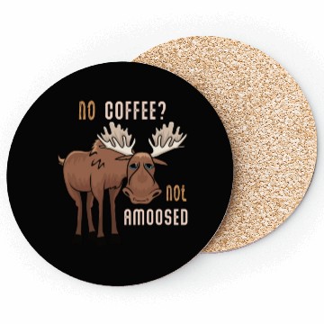Discover No Coffee Not Amoosed Moose Coasters