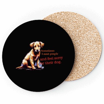Discover Snarky - Sometimes I feel Sorry for the Dog Coasters