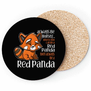 Discover Always Be Yourself Unless You Can Be A Red Panda Coasters