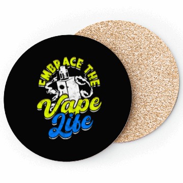 Discover Embrace the vape life - Smoke Coasters
