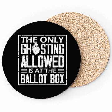 Discover The Only Ghosting Allowed Vote Meme Halloween Coasters