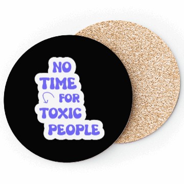 Discover No Time For Toxic People Coasters