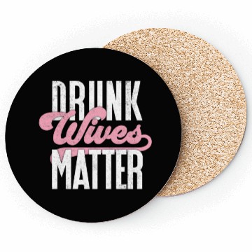 Discover Drinking Drunk Wives Matter Coasters