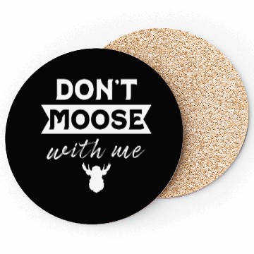 Discover Don't Moose With Me Funny Elk Moose Coasters