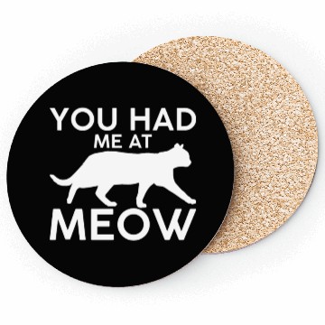 Discover You had me at meow Coasters